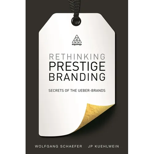 Rethinking Prestige Branding: Secrets of the Ueber-Brands - Paperback