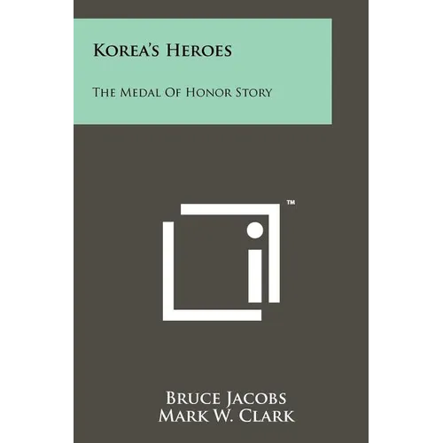 Korea's Heroes: The Medal Of Honor Story - Paperback