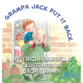 Grampa Jack Put It Back: Learning self-discipline - Hardcover
