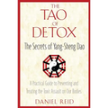 The Tao of Detox: The Secrets of Yang-Sheng Dao; A Practical Guide to Preventing and Treating the Toxic Assualt on Our Bodies - Paperback