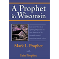 A Prophet in Wisconsin - Hardcover