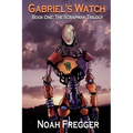 Gabriel's Watch - Book One: The Scrapman Trilogy - Paperback