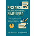 Research Proposal Writing Simplified: A Step-by-Step Guide to Research Proposal Writing for Beginners - Paperback