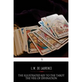 The Illustrated Key to the Tarot: The Veil of Divination - Paperback