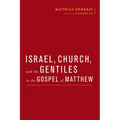 Israel, Church, and the Gentiles in the Gospel of Matthew - Hardcover