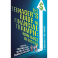 The Teenager's Guide to Financial Triumph: From Rags to Riches - Hardcover