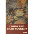 Canoe and Camp Cookery - Paperback