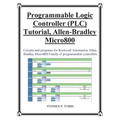 Progammable Logic Controller (Plc) Tutorial Allen-Bradley Micro800 - Paperback