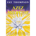 Azez Medicine: Healing the Mind, Body, and Spirit with the Help of the Beings of the Light - Paperback