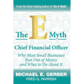 The E-Myth Chief Financial Officer: Why Most Small Businesses Run Out of Money and What to Do About It - Hardcover