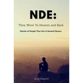 Nde: They Went To Heaven And Back - Stories of People That Got A Second Chance - Paperback
