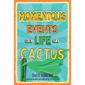 Momentous Events in the Life of a Cactus - Hardcover