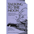 Talking to the Moon: Wildlife Adventures on the Plains and Prairies of Osage Country - Paperback