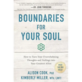 Boundaries for Your Soul: How to Turn Your Overwhelming Thoughts and Feelings Into Your Greatest Allies - Paperback