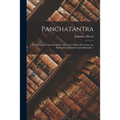 Panchatantra: a Collection of Ancient Hindu Tales in Its Oldest Recension, the Kashmirian, Entitled Tantrakhyayika / - Paperback