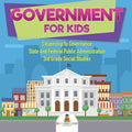 Government for Kids - Citizenship to Governance State And Federal Public Administration 3rd Grade Social Studies - Paperback