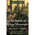 The Battle of Kings Mountain: Eyewitness Accounts - Hardcover