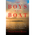 The Boys in the Boat: Nine Americans and Their Epic Quest for Gold at the 1936 Berlin Olympics - Hardcover