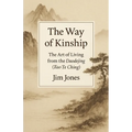 The Way of Kinship: The Art of Living from the Daodejing (Tao Te Ching) - Paperback