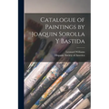 Catalogue of Paintings by Joaquin Sorolla y Bastida - Paperback