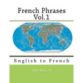French Phrases Vol.1: English to French - Paperback