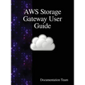 AWS Storage Gateway User Guide - Hardcover