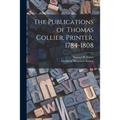 The Publications of Thomas Collier, Printer, 1784-1808 - Paperback