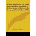 Brieven, Behelzende Een Berigt Aangaande Den Koophandel, De Scheepvaart, Inkomsten En Krygsmagt Van Rusland (1770) - Paperback