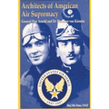 Architects of American Air Supremacy - Gen Hap Arnold and Dr. Theodore von Karman - Paperback