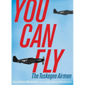You Can Fly: The Tuskegee Airmen - Paperback