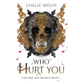 Who Hurt You: A Snarky Dark Romance - Paperback