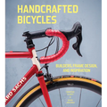 Handcrafted Bicycles: Builders, Frame Design, and Inspiration - Hardcover