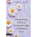 Integrating Clinical Aromatherapy in Palliative Care - Paperback
