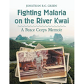Fighting Malaria on the River Kwai: A Peace Corps Memoir - Paperback