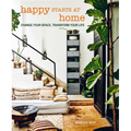 Happy Starts at Home: Change Your Space, Transform Your Life - Hardcover