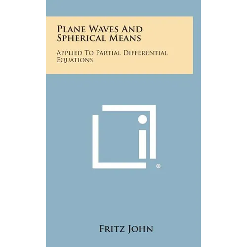 Plane Waves and Spherical Means: Applied to Partial Differential Equations - Hardcover