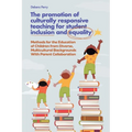 The Promotion of Culturally Responsive Teaching for Student Inclusion and Equality: Teaching Methods for the Education of Children from Diverse, Multi - Paperback