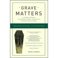 Grave Matters: A Journey Through the Modern Funeral Industry to a Natural Way of Burial - Paperback