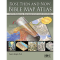 Rose Then and Now Bible Map Atlas: With Biblical Background and Culture - Hardcover