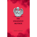 The Unsainted Mother - Hardcover