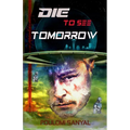 Die to See Tomorrow - Paperback