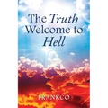 The Truth Welcome To Hell - Paperback