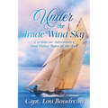 Under the Trade Wind Sky: Caribbean Adventures and Other Tales of the Sea - Paperback