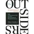 The Outsiders: Eight Unconventional CEOs and Their Radically Rational Blueprint for Success - Hardcover