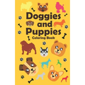 Doggies and Puppies Coloring Book: a funny and cute dogs and puppies Coloring Book for Kids - Paperback