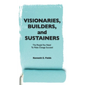 Visionaries, Builders, and Sustainers: The people you need to make change succeed - Paperback