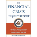 The Financial Crisis Inquiry Report, Authorized Edition: Final Report of the National Commission on the Causes of the Financial and Economic Crisis in - Paperback