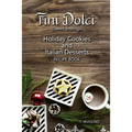 Fini Dolci (Sweet Endings): Holiday Cookies and Italian Desserts Recipe Book - Paperback