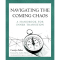 Navigating The Coming Chaos: A Handbook For Inner Transition - Paperback
