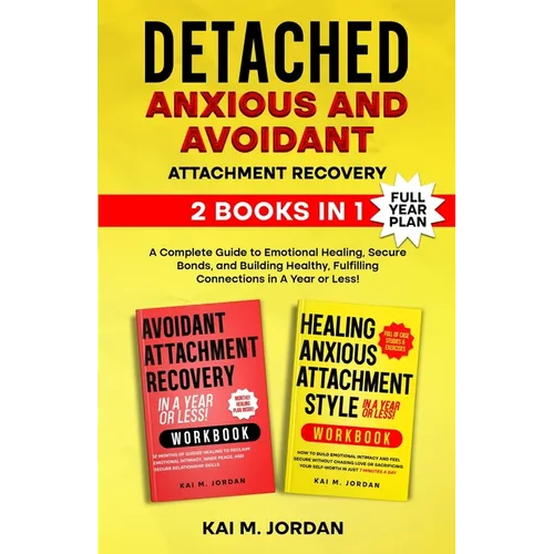 Detached: Anxious and Avoidant Attachment Recovery: 2 Books in 1 - A Complete Guide to Emotional Healing, Secure Bonds, and Building Healthy, Fulfilli - Paperback